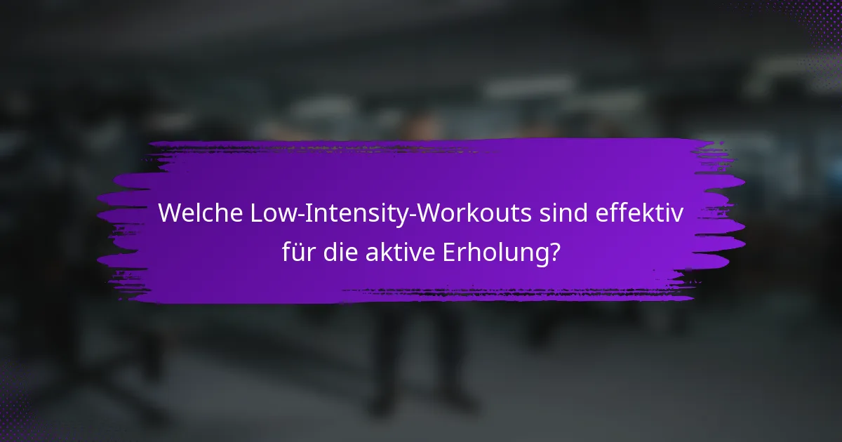 Welche Low-Intensity-Workouts sind effektiv für die aktive Erholung?