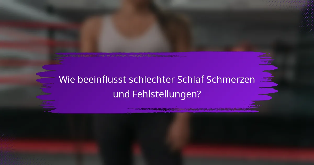Wie beeinflusst schlechter Schlaf Schmerzen und Fehlstellungen?